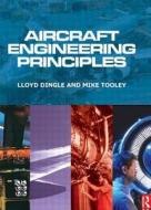 Aircraft Engineering Principles di Lloyd Dingle, Mike Tooley edito da Taylor & Francis Ltd