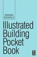 Illustrated Building Pocket Book di Roxanna McDonald edito da Taylor & Francis Ltd