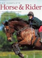 The Complete Horse And Rider di Sarah Muir, Debby Sly edito da Anness Publishing