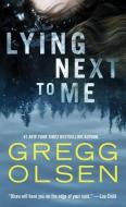 Lying Next to Me di Gregg Olsen edito da PINNACLE BOOKS