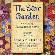 The Star Garden: A Novel of Sarah Agnes Prine di Nancy E. Turner edito da Audiogo