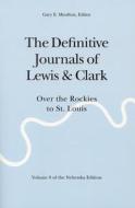 The Definitive Journals of Lewis and Clark, Vol 8: Over the Rockies to St. Louis di Meriwether Lewis, William Clark edito da UNIV OF NEBRASKA PR