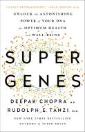 Super Genes: Unlock the Astonishing Power of Your DNA for Optimum Health and Well-Being di Deepak Chopra, Rudolph E. Tanzi edito da HARMONY BOOK