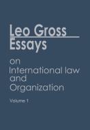 Essays on International Law and Organization di Leo Gross edito da Springer Netherlands