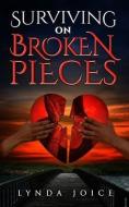 Surviving on Broken Pieces di Lynda Joice edito da LIGHTNING SOURCE INC