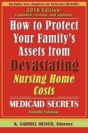How to Protect Your Family's Assets from Devastating Nursing Home Costs: Medicaid Secrets (4th Edition) di K. Gabriel Heiser edito da BOULDER ELDERLAW
