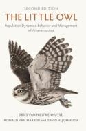The Little Owl: Population Dynamics, Behavior and Management of Athene Noctua di Dries Van Nieuwenhuyse, Ronald van Harxen, David H. Johnson edito da CAMBRIDGE