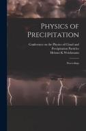 Physics of Precipitation; Proceedings di Helmut K. Weickmann edito da LIGHTNING SOURCE INC