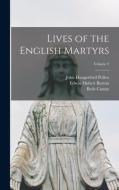 Lives of the English Martyrs; Volume 2 di John Hungerford Pollen, Edwin Hubert Burton, Bede Camm edito da LEGARE STREET PR
