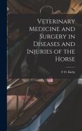 Veterinary Medicine and Surgery in Diseases and Injuries of the Horse di F. O. Kirby edito da LEGARE STREET PR