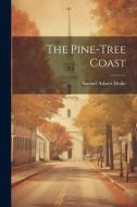 The Pine-tree Coast di Samuel Adams Drake edito da LEGARE STREET PR