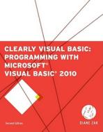 Clearly Visual Basic di Diane Zak edito da Cengage Learning, Inc