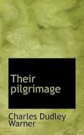 Their Pilgrimage di Charles Dudley Warner edito da Bibliolife