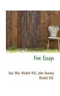 Five Essays di Silas Weir Mitchell, John Kearsley Mitchell edito da Bibliolife