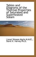 Tables And Diagrams Of The Thermal Properties Of Saturated And Superheated Steam di Lionel Simeon Marks, Davis N Harvey edito da Bibliolife