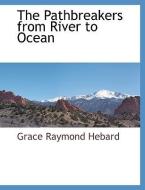 The Pathbreakers from River to Ocean di Grace Raymond Hebard edito da BCR (BIBLIOGRAPHICAL CTR FOR R