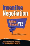 Inventive Negotiation di John L. Graham, Lynda Lawrence, William Hernandez Requejo edito da Palgrave Macmillan