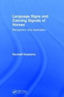 Language Signs and Calming Signals of Horses di Rachaël Draaisma edito da Taylor & Francis Ltd.