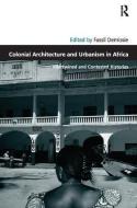 Colonial Architecture and Urbanism in Africa edito da Taylor & Francis Ltd
