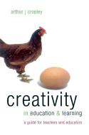 Creativity in Education and Learning: A Guide for Teachers and Educators di Arthur (Emeritus of P Cropley edito da ROUTLEDGE