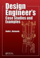Design Engineer's Case Studies and Examples di Keith L. Richards edito da Taylor & Francis Ltd
