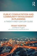 Public Consultation and Community Involvement in Planning di Penny Norton, Martin Hughes edito da Taylor & Francis Ltd