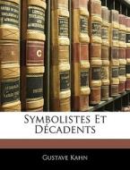 Symbolistes Et D Cadents di Gustave Kahn edito da Nabu Press