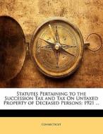 Statutes Pertaining To The Succession Ta di Connecticut edito da Nabu Press