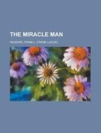The Miracle Man di Frank L. Packard edito da Rarebooksclub.com