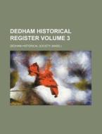 Dedham Historical Register Volume 3 di Dedham Historical Society edito da Rarebooksclub.com