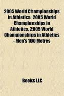 2005 World Championships In Athletics: 2 di Books Llc edito da Books LLC, Wiki Series