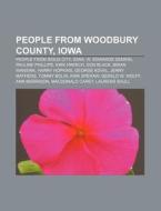 People From Woodbury County, Iowa: Peopl di Books Llc edito da Books LLC, Wiki Series