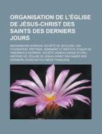 Organisation De L' Glise De J Sus-christ di Livres Groupe edito da Booksllc.Net