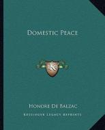 Domestic Peace di Honore De Balzac edito da Kessinger Publishing