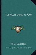 Jim Maitland (1920) di H. C. McNeile edito da Kessinger Publishing