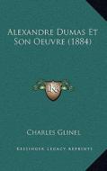 Alexandre Dumas Et Son Oeuvre (1884) di Charles Glinel edito da Kessinger Publishing