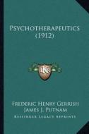 Psychotherapeutics (1912) di Frederic Henry Gerrish, James J. Putnam, E. W. Taylor edito da Kessinger Publishing