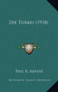 Die Turkei (1918) di Paul R. Krause edito da Kessinger Publishing