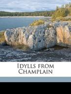Idylls From Champlain di Ella Warner Fisher edito da Nabu Press