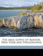 The Milk Supply Of Boston, New York And di George M. 1851 Whitaker edito da Nabu Press