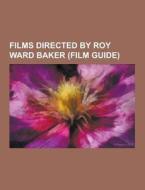 Films Directed By Roy Ward Baker (film Guide) di Source Wikipedia edito da University-press.org