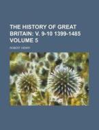 The History of Great Britain Volume 5 di Robert Henry edito da Rarebooksclub.com