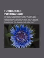 Futbolistes Portuguesos: Futbolistes Int di Font Wikipedia edito da Books LLC, Wiki Series
