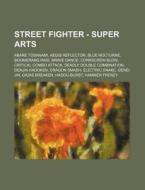 Street Fighter - Super Arts: Abare Tosan di Source Wikia edito da Books LLC, Wiki Series
