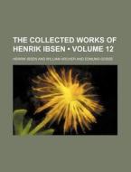 The Collected Works Of Henrik Ibsen (volume 12 ) di Henrik Ibsen edito da General Books Llc