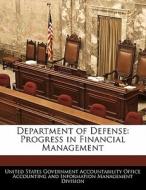 Department Of Defense: Progress In Financial Management edito da Bibliogov