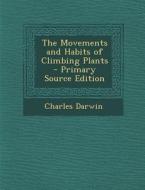Movements and Habits of Climbing Plants di Charles Darwin edito da Nabu Press