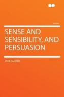 Sense and Sensibility, and Persuasion di Jane Austen edito da HardPress Publishing