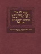 The Chicago Juvenile Court, Issues 101-110 di Sophonisba Preston Breckinridge, Helen Rankin Jeter edito da Nabu Press