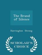 The Brand Of Silence - Scholar's Choice Edition